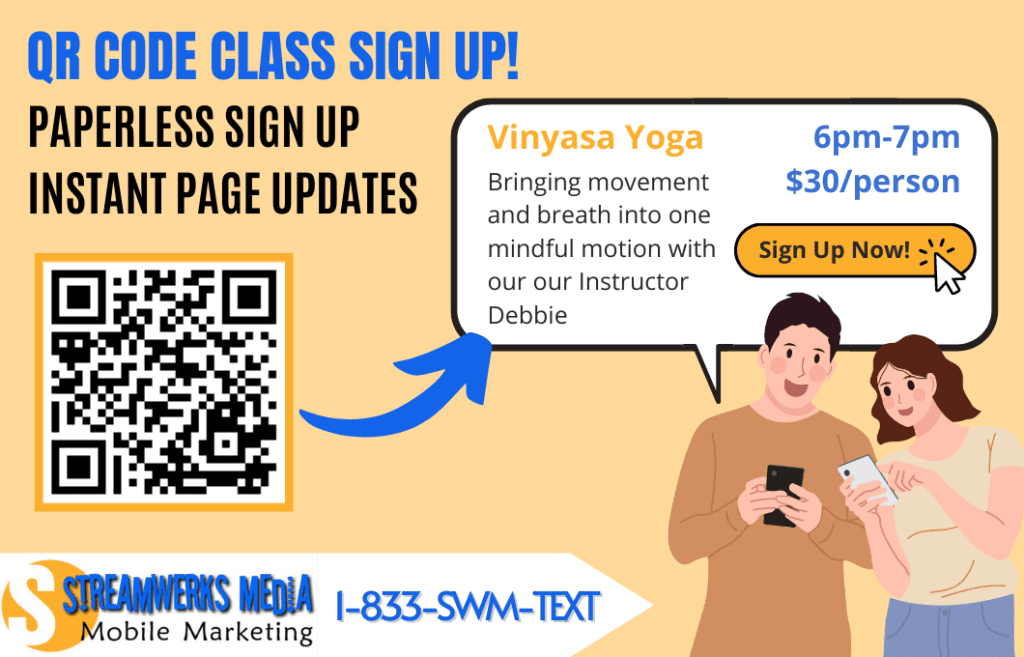 Scan QR codes to jump to class sign ups. You can include the class title, class description, cost of attendance, and the time of the class. Or, customize the info you want customers to know before signing on.